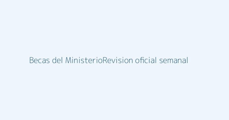 Imagen representativa de la revisión oficial semanal de becas del Ministerio de Educación