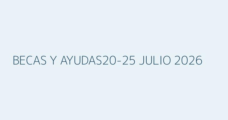 Becas y ayudas al estudio del Ministerio de Educación, revisión oficial de la semana del 20 al 25 de julio de 2026
